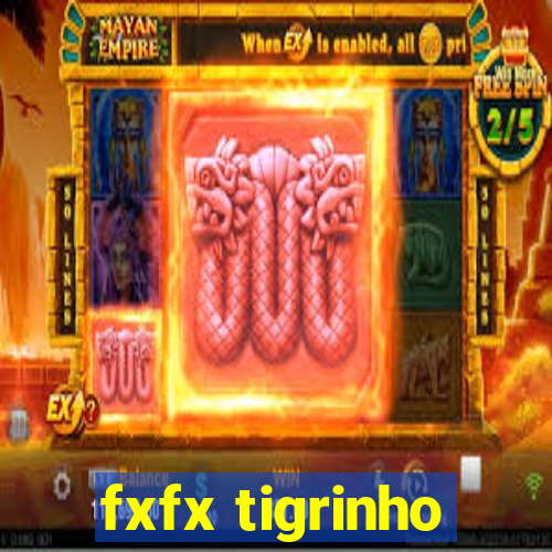 fxfx tigrinho